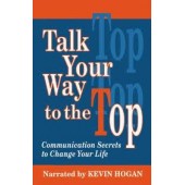 Talk Your Way to the Top: Communication Secrets to Change Your Life by Kevin Hogan, Richard Brodie 